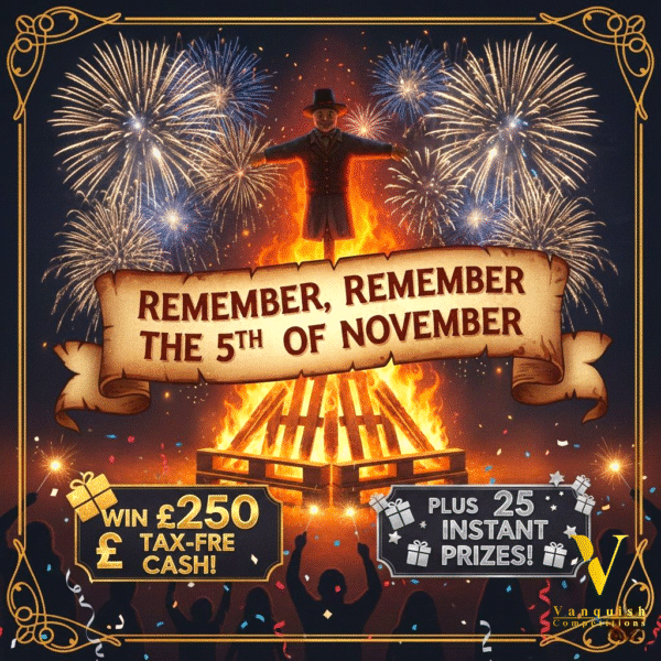 Remember the 5th of November £250 cash plus 25 instant prizes just 25p