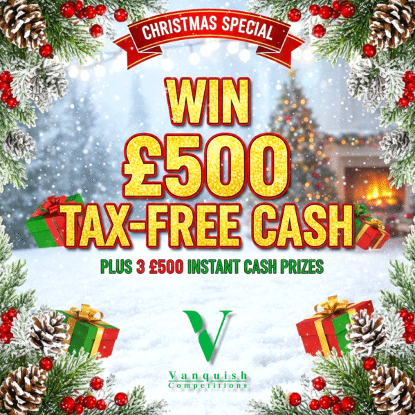 Vanquishes christmas special £500 tax-free plus 3 £500 instant cash prizes