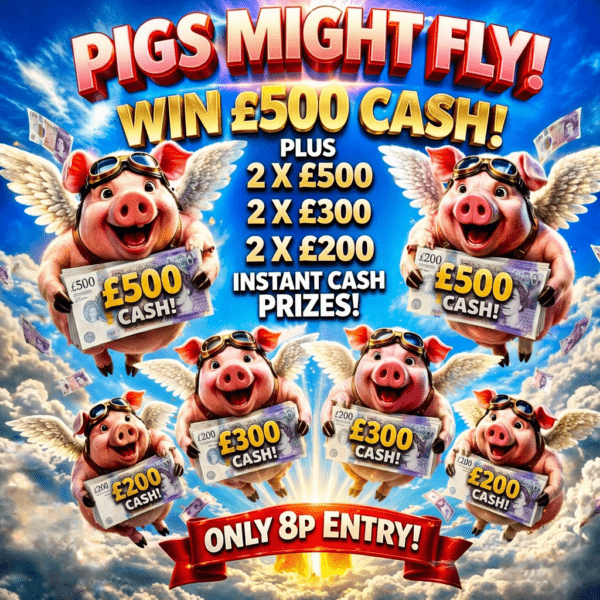 PIGS MIGHT FLY, £500 END PRIZE PLUS 6 INSTANT CASH PIGS ONLY 8P